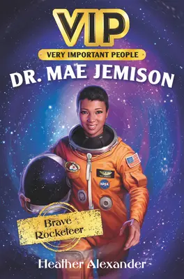 Vip: Dr Mae Jemison: Brave Rocketeer - Vip: Dr. Mae Jemison: Brave Rocketeer