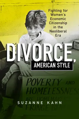 Rozwód w amerykańskim stylu: Walka o ekonomiczne obywatelstwo kobiet w erze neoliberalizmu - Divorce, American Style: Fighting for Women's Economic Citizenship in the Neoliberal Era