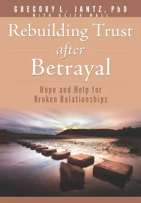 Odbudowa zaufania po zdradzie: nadzieja i pomoc dla zerwanych związków - Rebuilding Trust After Betrayal: Hope and Help for Broken Relationships