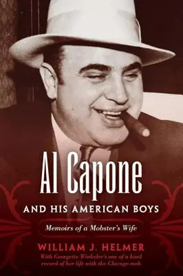 Al Capone i jego amerykańscy chłopcy: wspomnienia żony gangstera - Al Capone and His American Boys: Memoirs of a Mobster's Wife