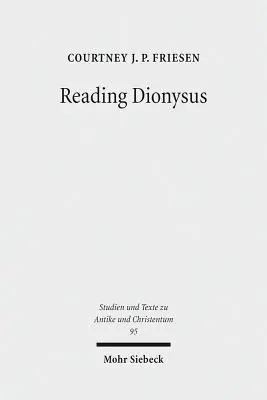 Czytając Dionizosa: Bachantki Eurypidesa i kulturowe kontestacje Greków, Żydów, Rzymian i chrześcijan - Reading Dionysus: Euripides' Bacchae and the Cultural Contestations of Greeks, Jews, Romans, and Christians