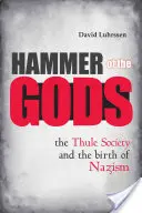 Młot bogów: Towarzystwo Thule i narodziny nazizmu - Hammer of the Gods: The Thule Society and the Birth of Nazism