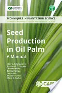 Produkcja nasion palm olejowych: Podręcznik - Seed Production in Oil Palm: A Manual