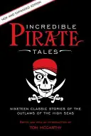 Niesamowite opowieści o piratach: Dziewiętnaście klasycznych opowieści o banitach z pełnego morza, wyd. 2 - Incredible Pirate Tales: Nineteen Classic Stories Of The Outlaws Of The High Seas, 2nd Edition