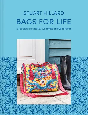 Torby na całe życie: 21 projektów do wykonania, dostosowania i pokochania na zawsze - Bags for Life: 21 Projects to Make, Customize & Love Forever