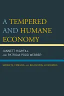 Umiarkowana i humanitarna gospodarka: Rynki, rodziny i ekonomia behawioralna - A Tempered and Humane Economy: Markets, Families, and Behavioral Economics