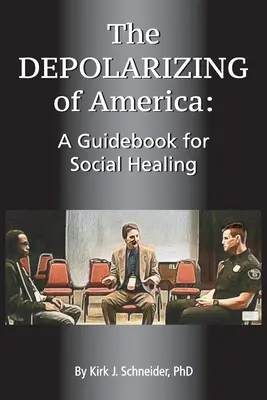 Depolaryzacja Ameryki: Przewodnik dla uzdrowienia społecznego - The Depolarizing of America: A Guidebook for Social Healing