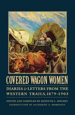 Covered Wagon Women, tom 11: Dzienniki i listy z zachodnich szlaków, 1879-1903 - Covered Wagon Women, Volume 11: Diaries and Letters from the Western Trails, 1879-1903