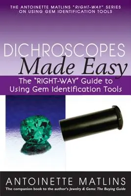 Dichroscopes Made Easy: The Right-Way” Guide to Using Gem Identification Tools ” - Dichroscopes Made Easy: The right-Way