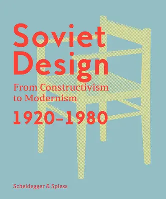 Radziecki design: Od konstruktywizmu do modernizmu 1920-1980 - Soviet Design: From Constructivism to Modernism 1920-1980