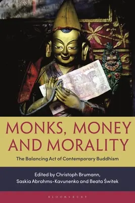 Mnisi, pieniądze i moralność: Równoważenie współczesnego buddyzmu - Monks, Money, and Morality: The Balancing Act of Contemporary Buddhism