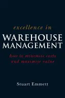 Doskonałość w zarządzaniu magazynem: Jak zminimalizować koszty i zmaksymalizować wartość - Excellence in Warehouse Management: How to Minimise Costs and Maximise Value