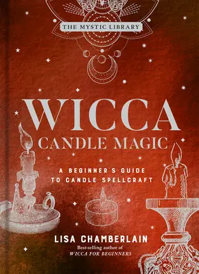 Magia świec Wicca, 3: Przewodnik dla początkujących po zaklinaniu świec - Wicca Candle Magic, 3: A Beginner's Guide to Candle Spellcraft