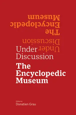 W trakcie dyskusji: Muzeum Encyklopedyczne - Under Discussion: The Encyclopedic Museum