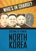 Kto tu rządzi? Systemy władzy: Korea Północna - Who's in Charge? Systems of Power: North Korea