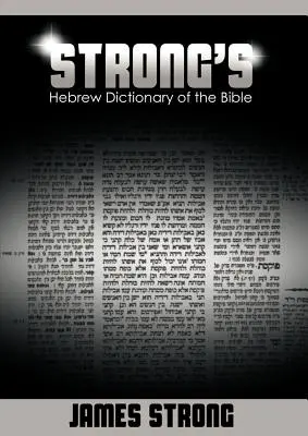 Hebrajski słownik biblijny Stronga (Słownik Stronga) - Strong's Hebrew Dictionary of the Bible (Strong's Dictionary)