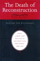 Śmierć rekonstrukcji: Rasa, praca i polityka na północy po wojnie secesyjnej, 1865-1901 - Death of Reconstruction: Race, Labor, and Politics in the Post-Civil War North, 1865-1901