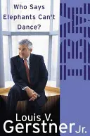 Kto powiedział, że słonie nie potrafią tańczyć? - Jak odmieniłem IBM - Who Says Elephants Can't Dance? - How I Turned Around IBM