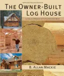 Dom z bali budowany przez właściciela: Życie w harmonii z otoczeniem - The Owner-Built Log House: Living in Harmony with Your Environment