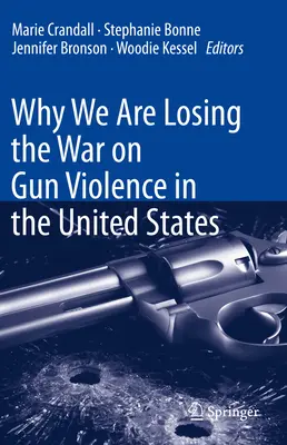 Dlaczego przegrywamy wojnę z przemocą z użyciem broni palnej w Stanach Zjednoczonych - Why We Are Losing the War on Gun Violence in the United States
