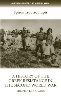 Historia greckiego ruchu oporu w czasie II wojny światowej: armie ludowe - A History of the Greek Resistance in the Second World War: The People's Armies
