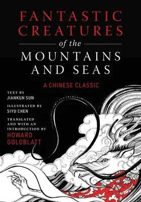 Fantastyczne stworzenia gór i mórz: chińska klasyka - Fantastic Creatures of the Mountains and Seas: A Chinese Classic