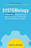 SYSTEMologia: Oszczędzaj czas, redukuj błędy i zwiększaj zyski dzięki sprawdzonym systemom biznesowym - SYSTEMology: Create time, reduce errors and scale your profits with proven business systems