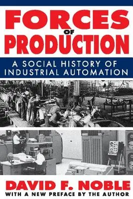 Siły produkcji: Społeczna historia automatyzacji przemysłowej - Forces of Production: A Social History of Industrial Automation