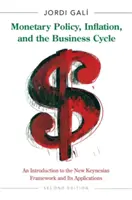 Polityka pieniężna, inflacja i cykl koniunkturalny: Wprowadzenie do nowej teorii keynesowskiej i jej zastosowań - wydanie drugie - Monetary Policy, Inflation, and the Business Cycle: An Introduction to the New Keynesian Framework and Its Applications - Second Edition