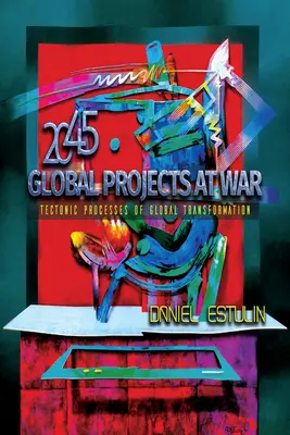 Globalne projekty w stanie wojny: tektoniczne procesy globalnej transformacji - Global Projects at War: Tectonic Processes of Global Transformation