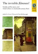 The Invisible Flneuse? Płeć, przestrzeń publiczna i kultura wizualna w dziewiętnastowiecznym Paryżu - The Invisible Flneuse?: Gender, Public Space and Visual Culture in Nineteenth Century Paris