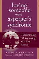 Kochając kogoś z zespołem Aspergera: Zrozumienie i łączenie się z partnerem - Loving Someone with Asperger's Syndrome: Understanding and Connecting with Your Partner