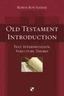 Wprowadzenie do Starego Testamentu: Tekst, interpretacja, struktura, tematy - Old Testament Introduction: Text, Interpretation, Structure, Themes