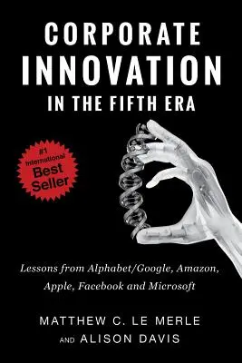 Innowacje korporacyjne w piątej erze: Lekcje od Alphabet/Google, Amazon, Apple, Facebook i Microsoft - Corporate Innovation in the Fifth Era: Lessons from Alphabet/Google, Amazon, Apple, Facebook, and Microsoft