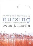 Radzenie sobie i rozwój w pielęgniarstwie: Niezbędny przewodnik po praktyce - Coping and Thriving in Nursing: An Essential Guide to Practice