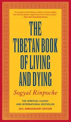 Tybetańska księga życia i umierania: Duchowa klasyka i międzynarodowy bestseller: wydanie z okazji 25-lecia - The Tibetan Book of Living and Dying: The Spiritual Classic & International Bestseller: 25th Anniversary Edition