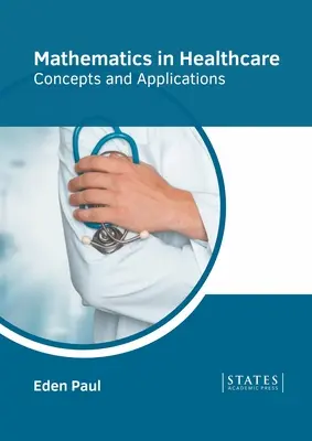 Matematyka w opiece zdrowotnej: Koncepcje i zastosowania - Mathematics in Healthcare: Concepts and Applications