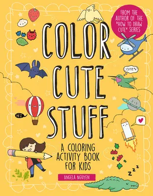 Color Cute Stuff, 6: Książka do kolorowania dla dzieci - Color Cute Stuff, 6: A Coloring Activity Book for Kids