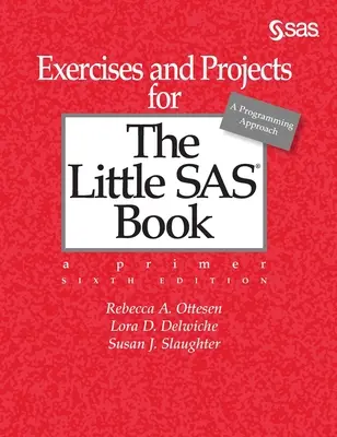Ćwiczenia i projekty dla The Little SAS Book, wydanie szóste - Exercises and Projects for The Little SAS Book, Sixth Edition