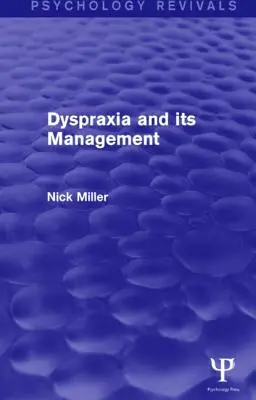 Dyspraksja i radzenie sobie z nią (Psychology Revivals) - Dyspraxia and Its Management (Psychology Revivals)