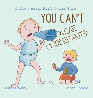 You Can't Wear Underpants!: a Chant-Along, Shout-It-Loud Book!