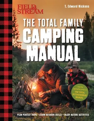 Field & Stream: Total Camping Manual (Outdoor Skills, Family Camping): Zaplanuj idealne wycieczki Wyostrz swoje umiejętności Przepisy, sztuczki przeciwpożarowe, porady rodzinne i nie tylko - Field & Stream: Total Camping Manual (Outdoor Skills, Family Camping): Plan Perfect Trips Sharpen Your Skills Recipes, Fire Tricks, Family Tips & More