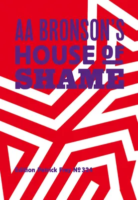 AA Bronson: Dom hańby AA Bronsona - AA Bronson: AA Bronson's House of Shame