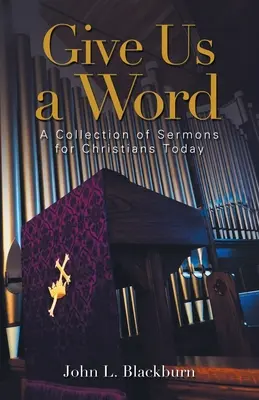 Daj nam słowo: Zbiór kazań dla współczesnych chrześcijan - Give Us a Word: A Collection of Sermons for Christians Today