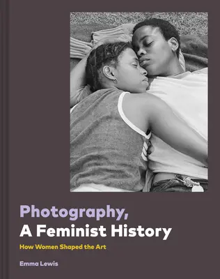 Feministyczna historia fotografii - Photography, a Feminist History