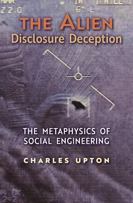 The Alien Disclosure Deception: Metafizyka inżynierii społecznej - The Alien Disclosure Deception: The Metaphysics of Social Engineering