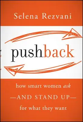 Pushback: Jak inteligentne kobiety proszą - i bronią - tego, czego chcą - Pushback: How Smart Women Ask--And Stand Up--For What They Want