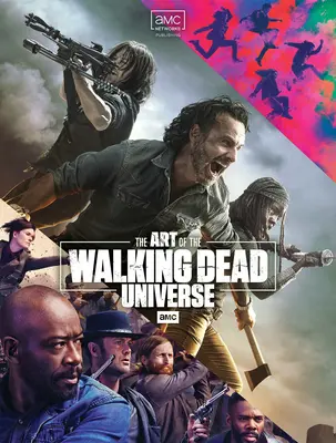 Sztuka uniwersum „The Walking Dead” od Amc - The Art of Amc's the Walking Dead Universe