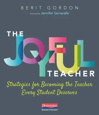 Radosny nauczyciel: Strategie stawania się nauczycielem, na jakiego zasługuje każdy uczeń - The Joyful Teacher: Strategies for Becoming the Teacher Every Student Deserves