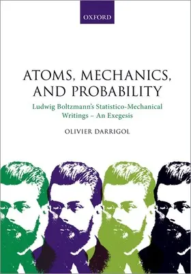 Atomy, mechanika i prawdopodobieństwo: Statystyczno-mechaniczne pisma Ludwiga Boltzmanna - egzegeza - Atoms, Mechanics, and Probability: Ludwig Boltzmann's Statistico-Mechanical Writings - An Exegesis